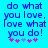 Blue pixelated text on cyan background reads 'do what you love, love what you do!' with pink and purple asterisks below.