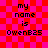 Pixelated text on a red and pink checkered background reads 'my name is OwenB25' in four identical