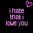 Pixelated pink text and heart symbol on black background, two identical side-by-side layouts with 'ihate that i love you' text.