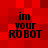 Red pixelated background with black text reading 'im your ROBOT' in four identical quadrants, each showing the same static composition.