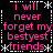 Black background with pink text reading "i will never forget my bestyest friends" repeated in four quadrants, bordered by white dotted lines and asterisks.