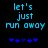Pixelated blue text reads 'let's just run away' above five star-like symbols on a black background, with slight variations in symbol arrangement between