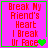 Pixelated red text on bright pink background with green border, displaying 'Break My Friend's Heart I Break Ur Face' and changing heart symbols.