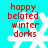 A static image with cyan background, white snowflake symbol, and red text reading 'happy belated winter dorks' in four