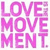 A static image of a of pink text reading "LOVE: MOVE MENT." with a gray square in the bottom right corner
