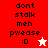A pixelated icon displays text 'dont stalk meh pwease :D' with a white star and black smiley on red background, and a red star and black smiley on white background.