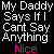 Static pixel art displays text in white and pink on black background with 'My Daddy Then Don't Say If I Can't Say Anything Nice At All And Your A WIENY Well My Daddy Isn't Here'