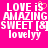 Pixelated text on bright pink background reads LOVE is AMAZING SWEET [&] lovelyyy with a small orange heart symbol replacing the 'i' in 'is'.