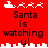 Red background with pixelated Santa sleigh and reindeer icons above text reading 'Santa is watching u!' in black font, two identical side-by-side