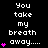 Pixelated text 'You take my breath away....' repeated across a black background with pink heart symbols, displayed in three