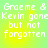 Pixelated text reads 'Groeme & Kevin gone but not forgotten' on a gradient background shifting from yellow to green.
