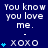 Blue background with white text "You know you love me." and "xoxo" surrounded by blue heart symbols in varying quantities.