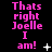 Pixelated pink text on black background reads "Thats right Joelle I am!" with animated white symbols appearing and disappearing in sequence.