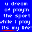 Blue background with white pixelated text repeating 'u dream of playin the sport while i play its my life!' in three , each containing identical text