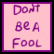 Two side-by-side pixelated text on pink backgrounds with purple borders and lettering, displaying 'Do't be a Fool' and 'Wrap your tool!' respectively
