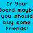 Pixelated text on a cyan background with pink highlight boxes, repeating the phrase "If Your Board maybboard mayb you should buy some Friends!" in a