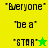 "Everyone be a STAR" text with star symbols on yellow and green backgrounds, two variations of the same design.