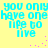 Pixelated cyan text on yellow background repeats 'you only have one life to live' with scattered pink dots, animated in a pattern