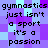 Pixelated text repeats 'gymnastics just isn't a sport it's a passion' across a purple and blue checkered background.