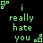 Green pixelated text on black background with small green square icons at corners, displaying 'i really hate you' with one instance of 'hate' in white.