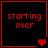Four red-bordered black squares display "starting over" text with varying heart symbols across frames.