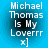 Pixelated text reads "Michael Thomas Is My Loverrr" with an 'x]' symbol on a blue gradient background, showing animation changes in the central dark area.