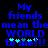 Blue pixelated text on black background reads 'My friends mean the WORLD to me!!!' with four small star-like symbols below.