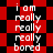 Red and black checkered background with white text reading "i am really really really bored" repeated twice in a pattern