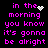 Black background with pink pixelated text reading 'in the morning you know it's gonna be alright' and white pixelated heart or star symbols.