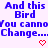 Blue pixelated text on white background reads "And this Bird You cannot Change..." with two red heart symbols below.