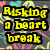 Pixelated text in yellow, pink, and cyan on a dark background with heart motifs. Yellow reads 'Risking a heart break', pink says 'is alot better than', cyan states 'Finding no love'.