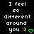 Pixelated text reads "I feel so different around you :)" with a green heart symbol on black background.
