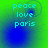 Green and blue gradient background with cyan text reading peace love paris arranged vertically, featuring subtle circular motion effects in the corners.