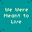 Teal background with scattered black dots and repeated yellow text "We Were Meant to Live" in a pattern