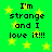 Green background with yellow stars and black text reading "I'm strange and I love it!!!" in four identical