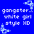 Blue background with white pixelated text reading 'gangster... white girl style XD' and light blue square-shaped icons at corners.