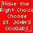 Red background with white pixelated text repeating 'Make the Right Choice', 'Choose', and 'ST. JOHN'S COUGARS' in a pattern, each line containing three identical repetitions