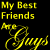 Yellow text on black background reads "My Best Friends Are Guys" with decorative script and small white dots arranged in vertical