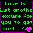 Green pixelated text on black background reads "Love is just another excuse for you to get hurt." with a pink heart symbol, framed by bright pink border.