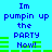 Blue background with blue text reading "Im pumpin up the PARTY Now!" and green horizontal bars, animated to shift positions.