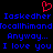 Red pixelated heart symbol above blue text reading 'Iaskedher Iaskedher', 'IcallhimandIcallhimand', 'Anyway...', and 'I love you' on black background.