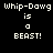 Four display 'Whip-Dawg is a BEAST!' text with cyan highlight changes across frames