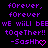 Purple pixelated text on black background reads 'forever, forever we will be together!! -SasHh♡' with a heart symbol replacing the final letter of the signature.