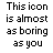 Black pixelated text on white background reads "This icon is almost as boring as you" in four lines.