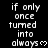 Black background with white pixelated text repeating 'if only once turned into always' followed by a heart symbol, arranged in a pattern with a gray rectangle at the bottom right