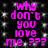 Pixelated text in bright pink reads 'why don't you love me. ???' on a black background with white speckles, repeated twice horizontally and vertically.