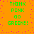Orange background with scattered pink dots, green pixelated text reading "THINK PINK GO GREEN!!!" repeated in four identical quadrants.