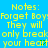 Blue background with yellow text repeating 'Notes: Forget Boy! They will only break your heart' across multiple