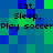 Pixelated text 'Eat, Sleep, Play soccer' repeated in a pattern on a blue-green pixelated background