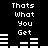 Black background with white pixelated text "Thats What You Get" repeated in two above and below a horizontal audio equalizer animation